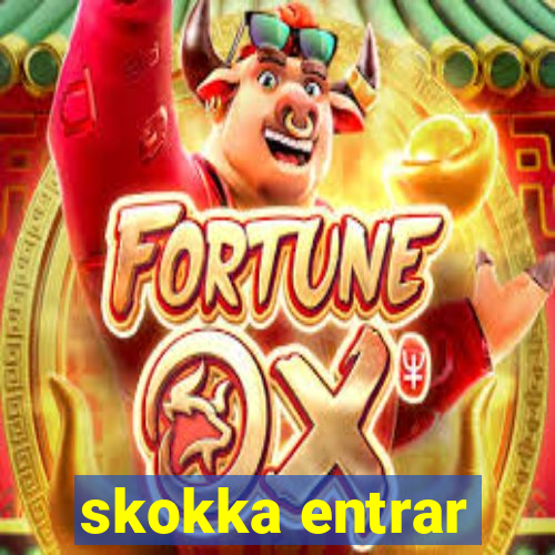 skokka entrar